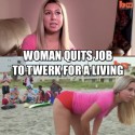 Woman Quits Job And Becomes A Professional Twerker1